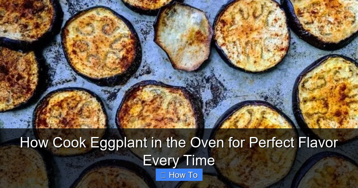 How Cook Eggplant in the Oven for Perfect Flavor Every Time