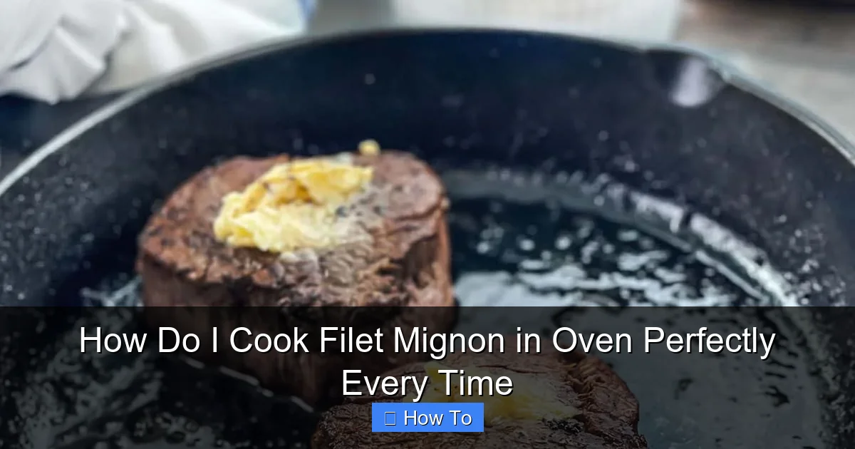 How Do I Cook Filet Mignon in Oven Perfectly Every Time
