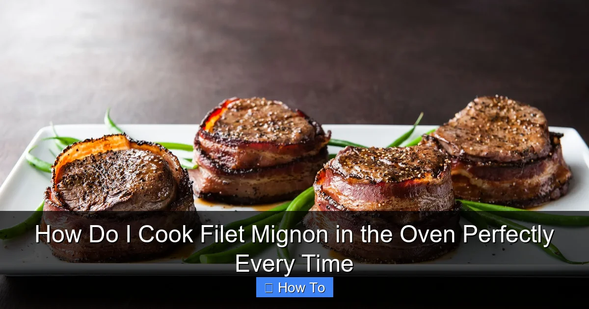 How Do I Cook Filet Mignon in the Oven Perfectly Every Time