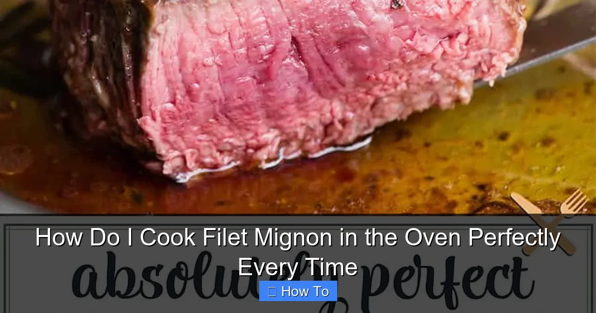 How Do I Cook Filet Mignon in the Oven Perfectly Every Time