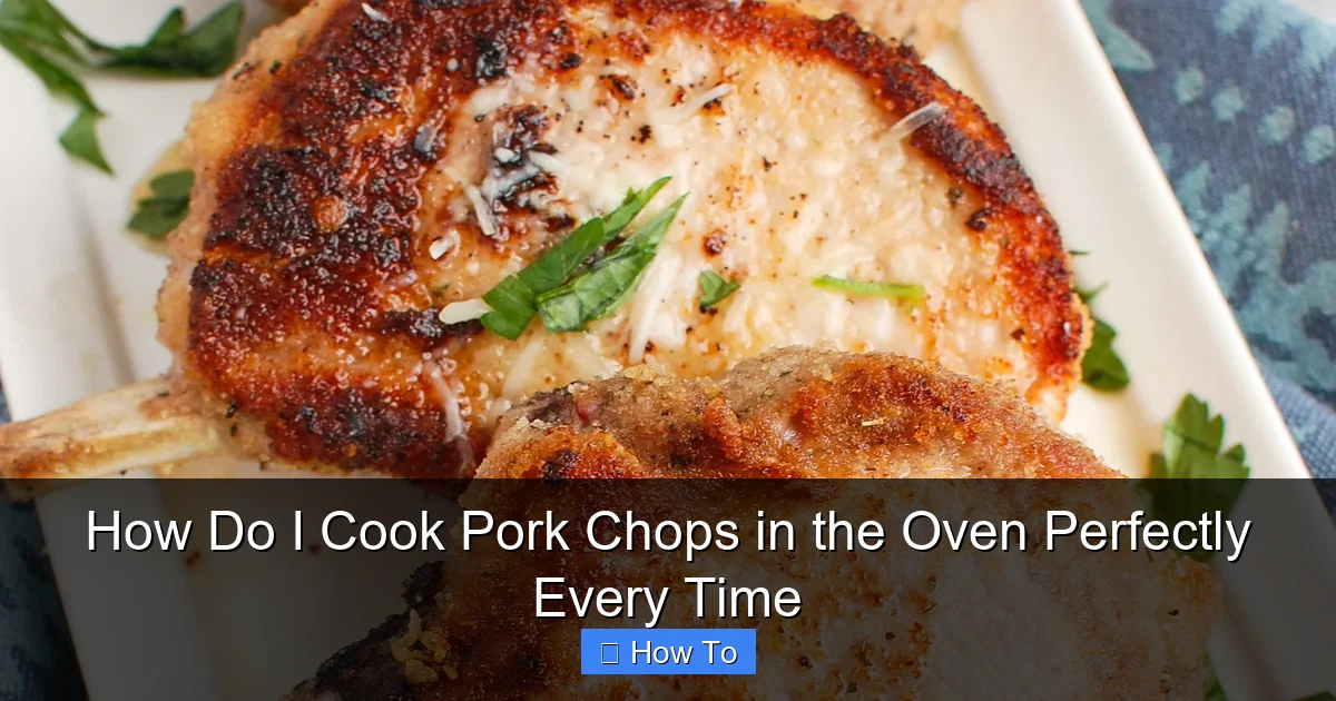 How Do I Cook Pork Chops in the Oven Perfectly Every Time