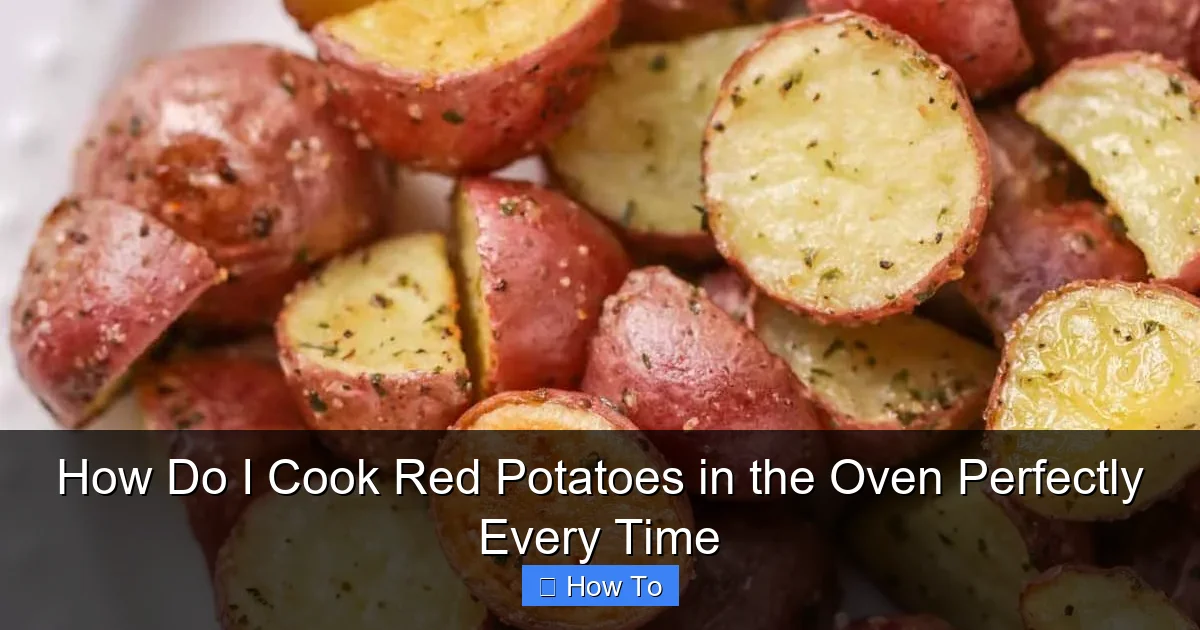 How Do I Cook Red Potatoes in the Oven Perfectly Every Time