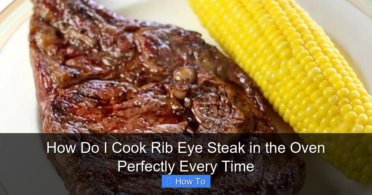 How Do I Cook Rib Eye Steak in the Oven Perfectly Every Time
