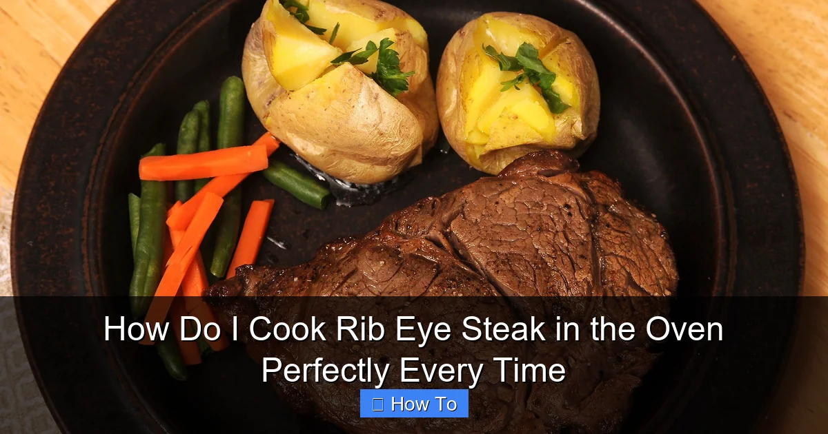 How Do I Cook Rib Eye Steak in the Oven Perfectly Every Time