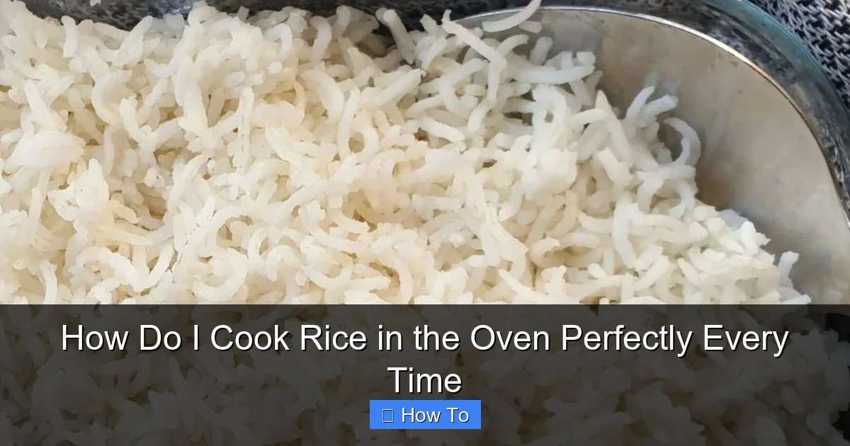 How Do I Cook Rice in the Oven Perfectly Every Time
