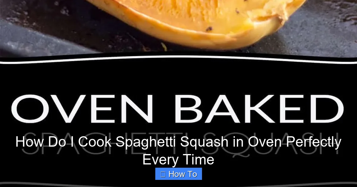 How Do I Cook Spaghetti Squash in Oven Perfectly Every Time