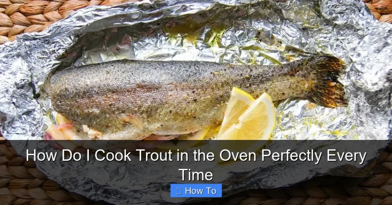 How Do I Cook Trout in the Oven Perfectly Every Time