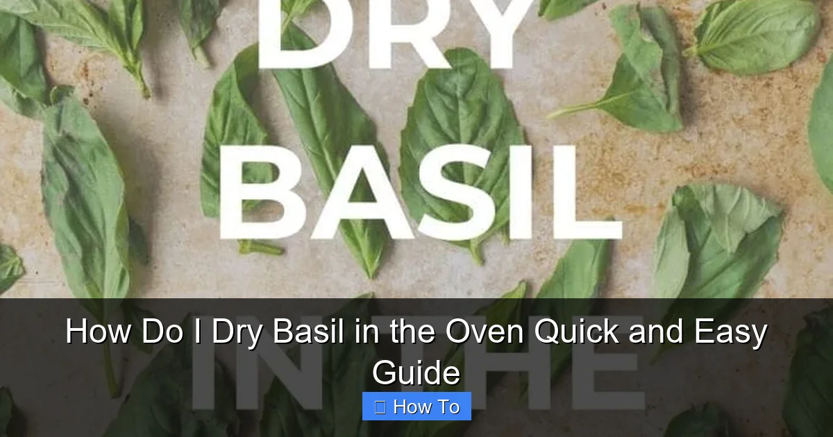 How Do I Dry Basil in the Oven Quick and Easy Guide