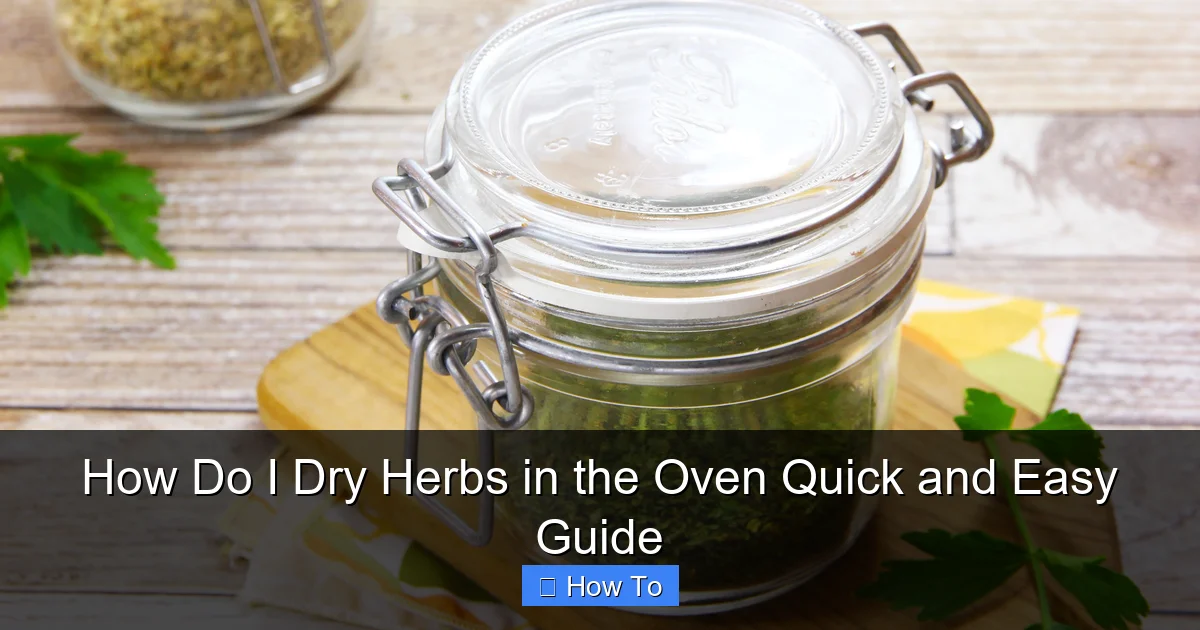 How Do I Dry Herbs in the Oven Quick and Easy Guide