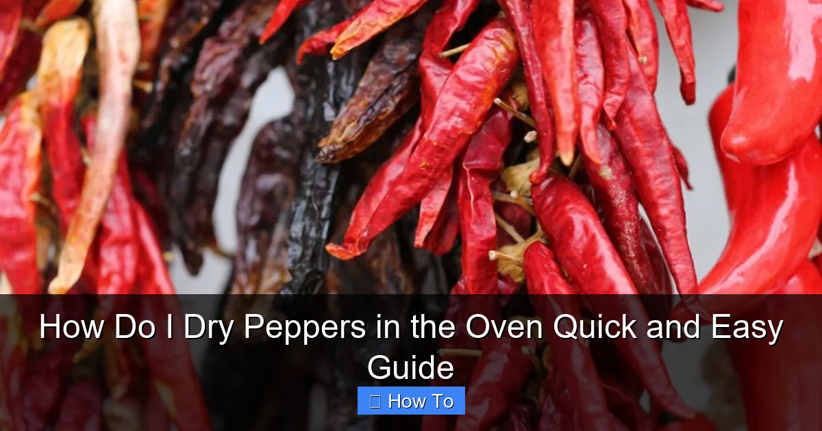 How Do I Dry Peppers in the Oven Quick and Easy Guide