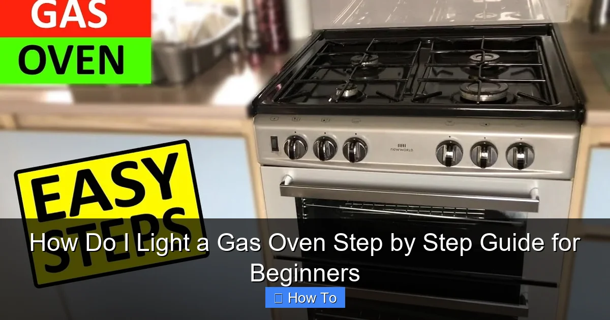 How Do I Light a Gas Oven Step by Step Guide for Beginners