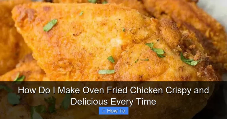 How Do I Make Oven Fried Chicken Crispy and Delicious Every Time