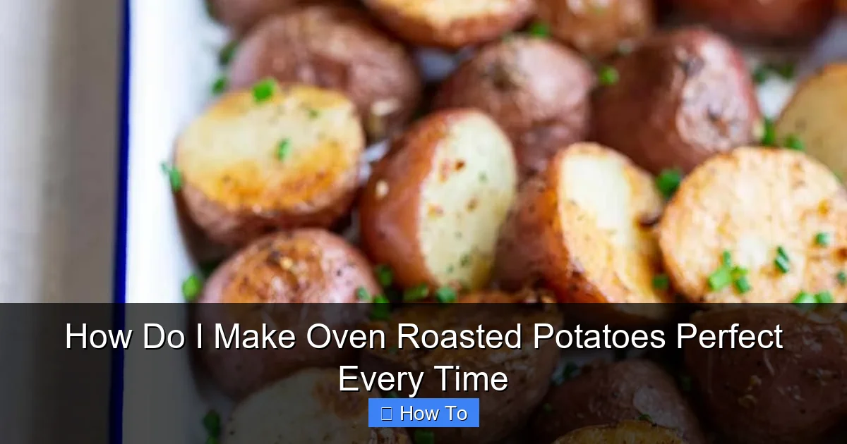 How Do I Make Oven Roasted Potatoes Perfect Every Time