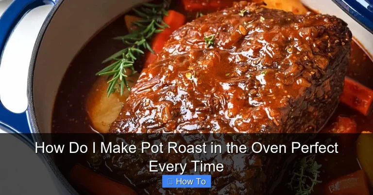 How Do I Make Pot Roast in the Oven Perfect Every Time