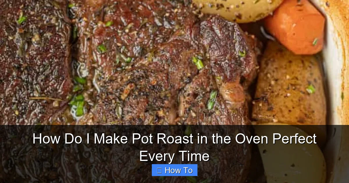 How Do I Make Pot Roast in the Oven Perfect Every Time