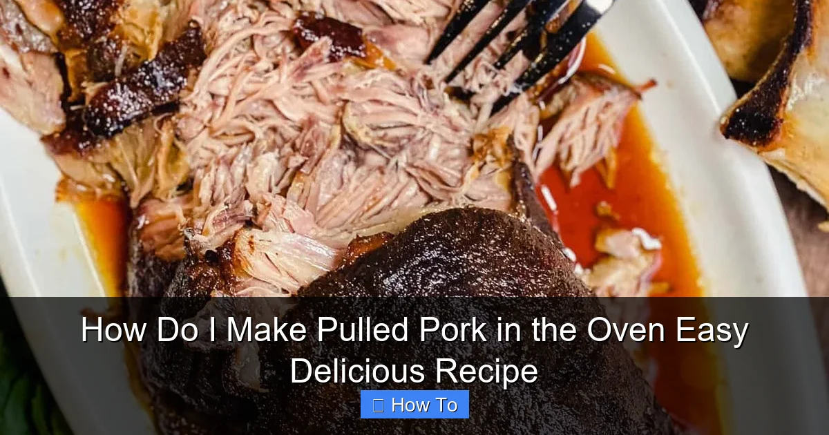 How Do I Make Pulled Pork in the Oven Easy Delicious Recipe