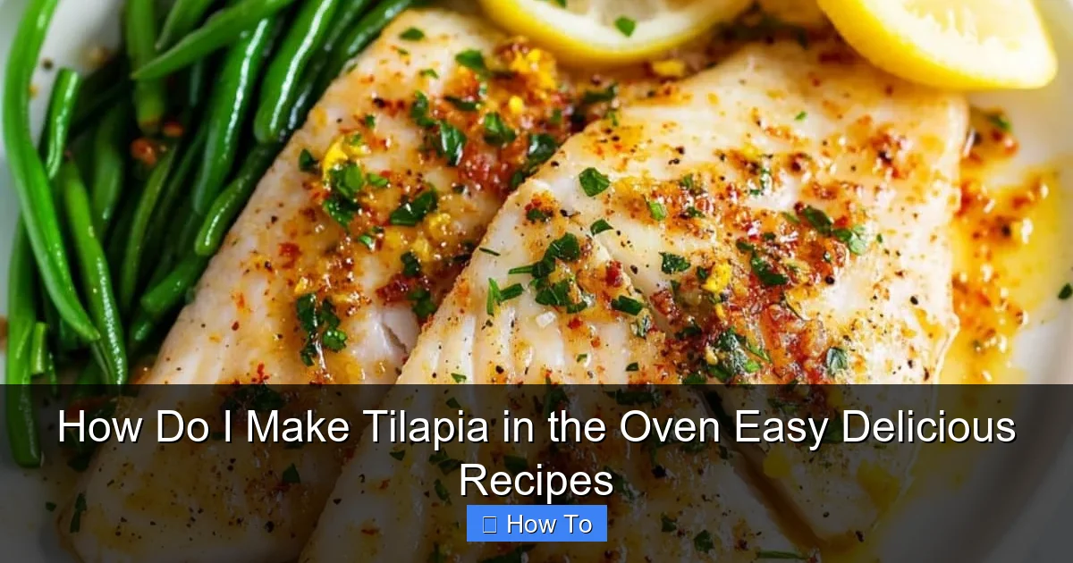 How Do I Make Tilapia in the Oven Easy Delicious Recipes