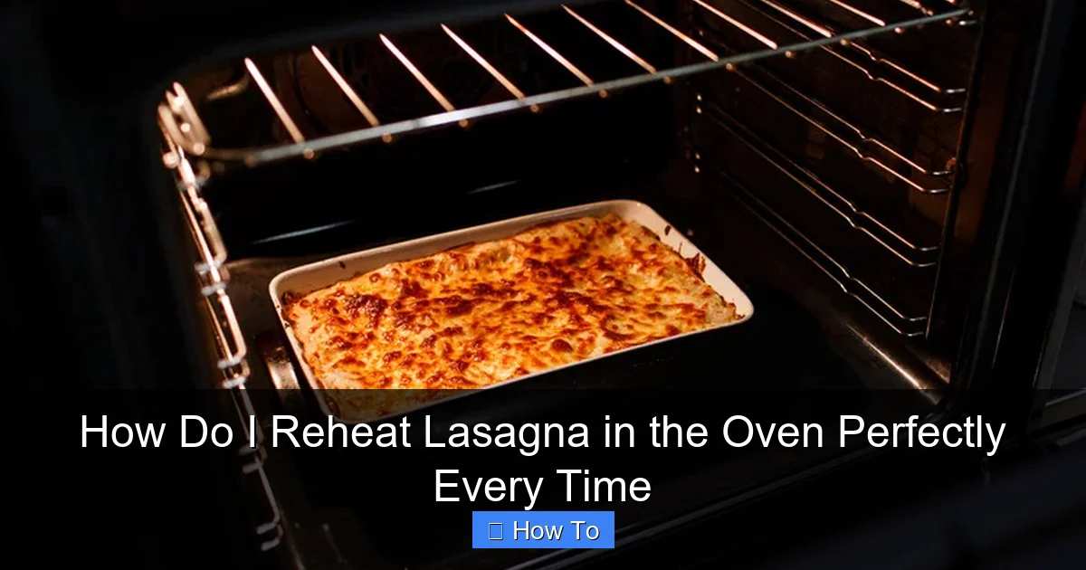 How Do I Reheat Lasagna in the Oven Perfectly Every Time