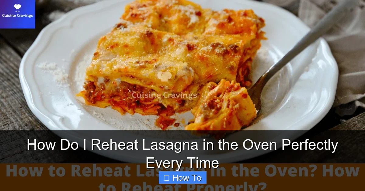 How Do I Reheat Lasagna in the Oven Perfectly Every Time