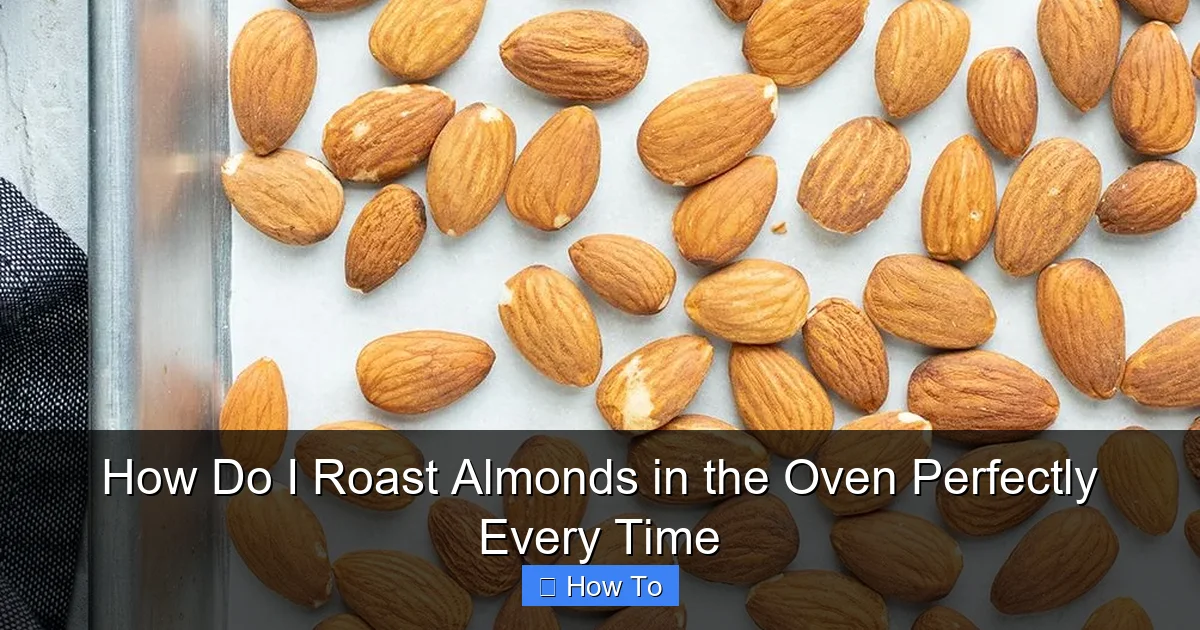 How Do I Roast Almonds in the Oven Perfectly Every Time