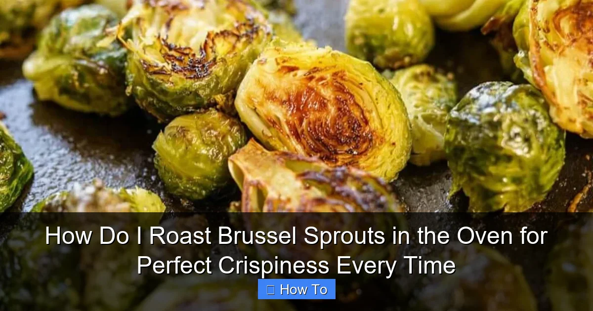How Do I Roast Brussel Sprouts in the Oven for Perfect Crispiness Every Time