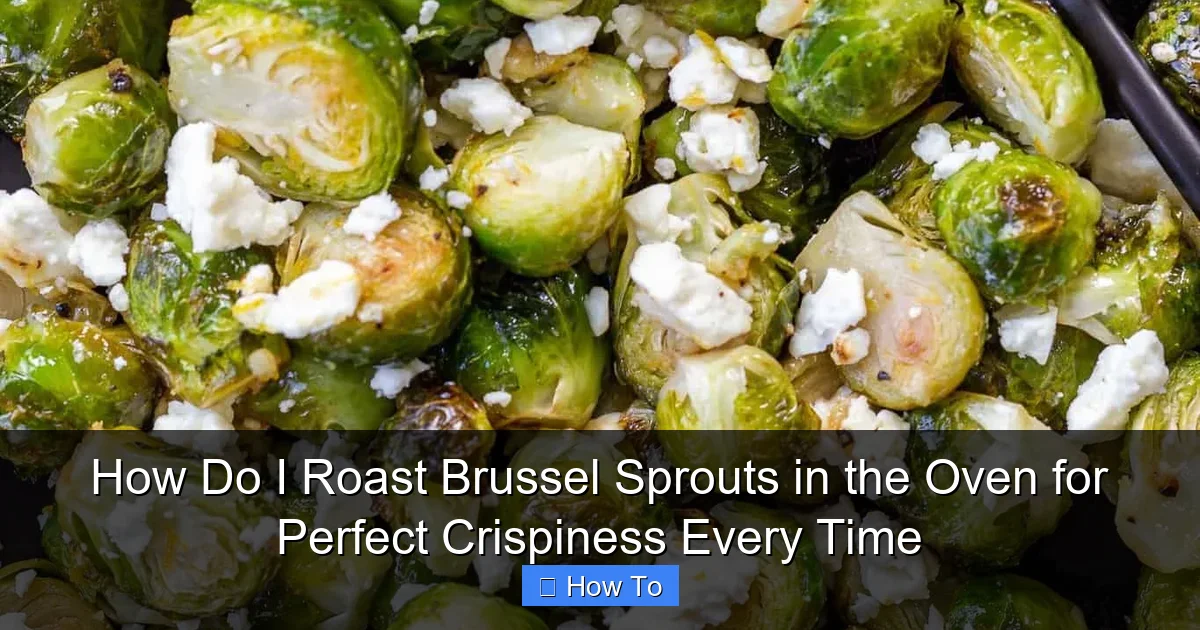 How Do I Roast Brussel Sprouts in the Oven for Perfect Crispiness Every Time