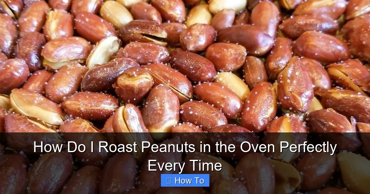 How Do I Roast Peanuts in the Oven Perfectly Every Time