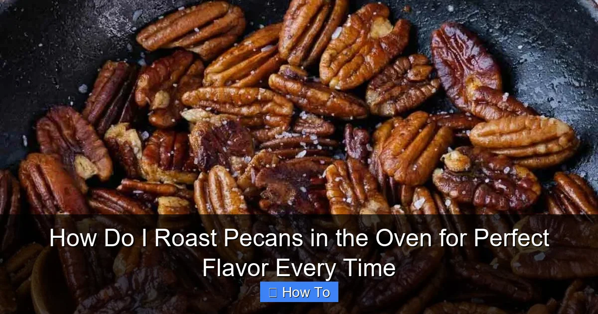 How Do I Roast Pecans in the Oven for Perfect Flavor Every Time