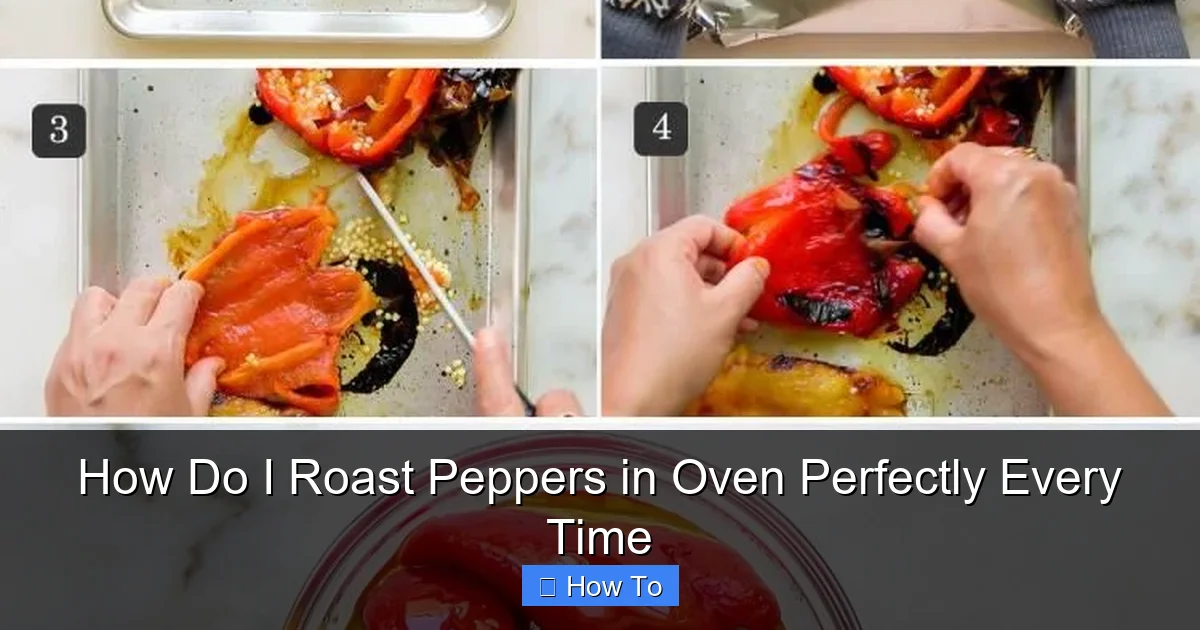 How Do I Roast Peppers in Oven Perfectly Every Time
