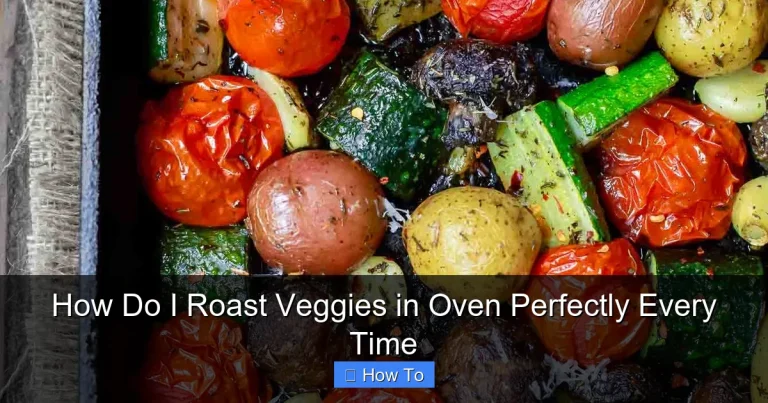 How Do I Roast Veggies in Oven Perfectly Every Time