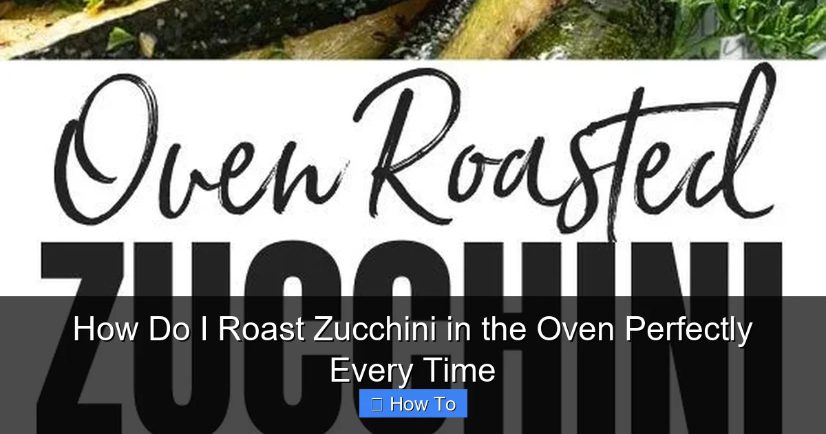 How Do I Roast Zucchini in the Oven Perfectly Every Time