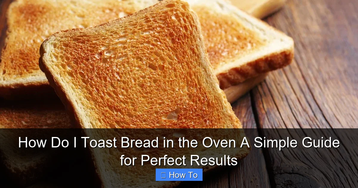 How Do I Toast Bread in the Oven A Simple Guide for Perfect Results