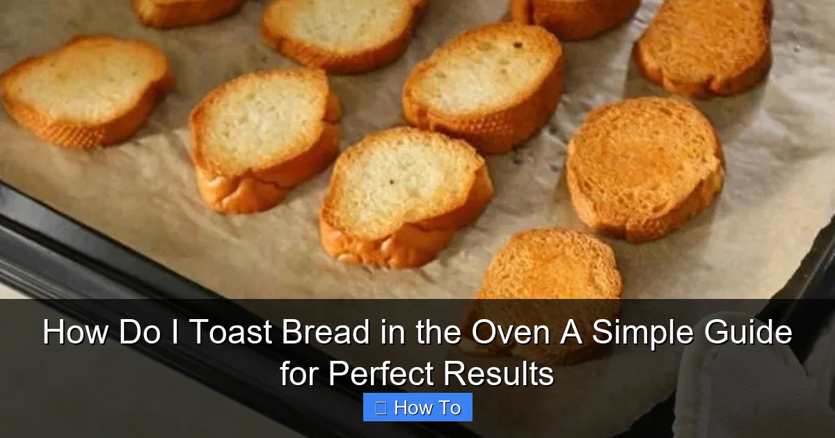 How Do I Toast Bread in the Oven A Simple Guide for Perfect Results