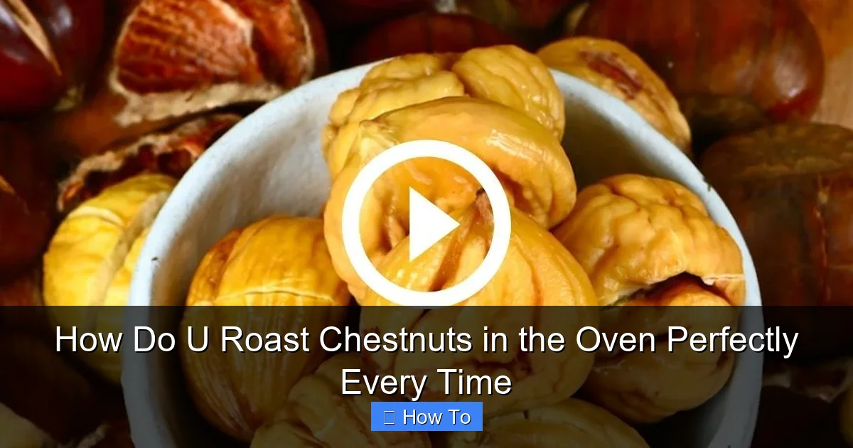 How Do U Roast Chestnuts in the Oven Perfectly Every Time