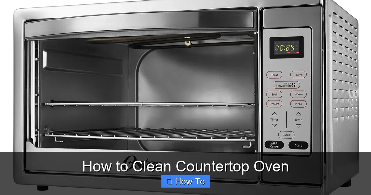 How to Clean Countertop Oven