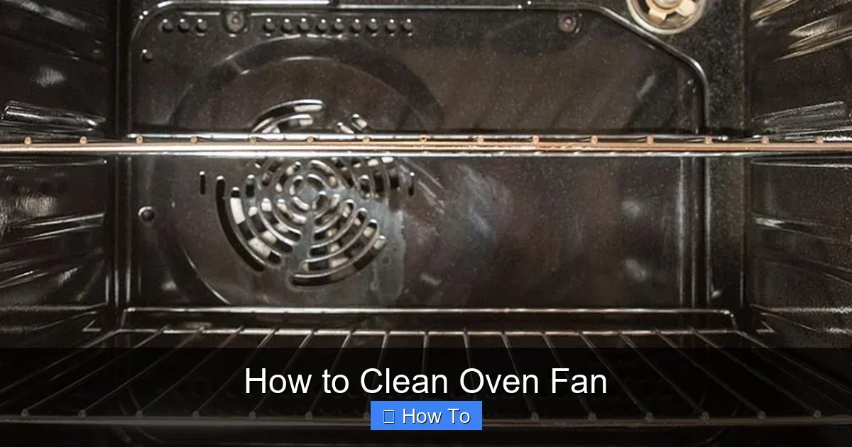 How to Clean Oven Fan