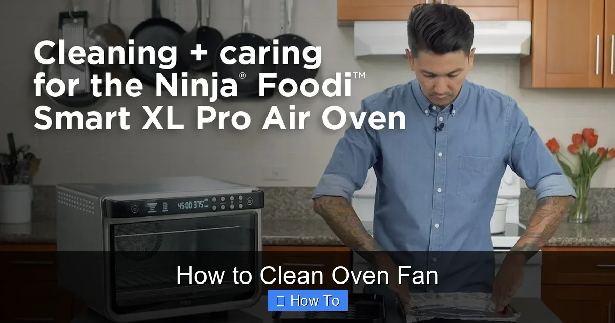 How to Clean Oven Fan