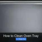How to Clean Oven Tray