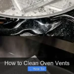 How to Clean Oven Vents