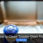 How to Clean Toaster Oven Tray