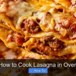 How to Cook Lasagna in Oven
