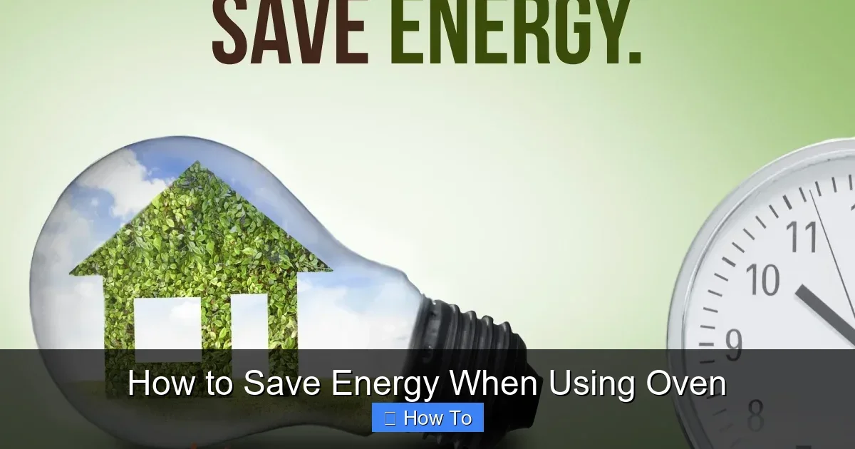 How to Save Energy When Using Oven